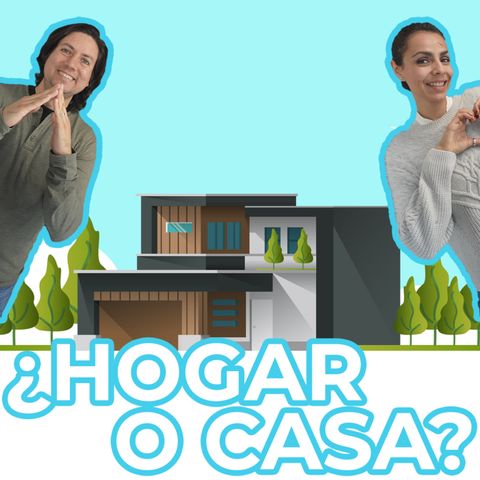 ¿Hogar o Casa?