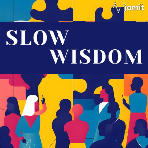 Introducing: Slow Wisdom