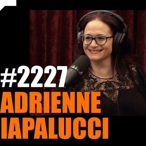 Joe Rogan Experience #2227 - Adrienne Iapalucci