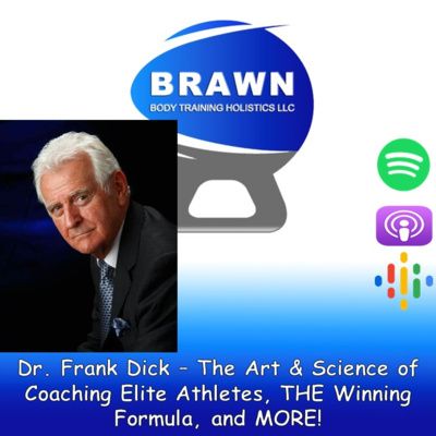Dr. Frank Dick – The Art & Science of Coaching Elite Athletes, THE Winning Formula, and MORE!