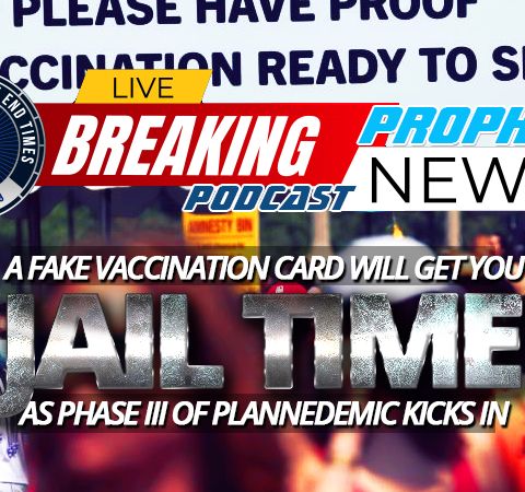 NTEB PROPHECY NEWS PODCAST: New York Passes 'Truth in Vaccination' Law That Mandates Jail Time For Falsifying A COVID-19 Vaccination Card