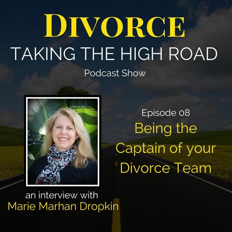 Being the Captain of Your Divorce Team | Episode 08 | Marie Marhan Dropkin