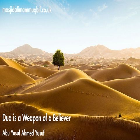 Dua is a Weapon of a Believer | Abu Yusuf Ahmed bin Yusuf