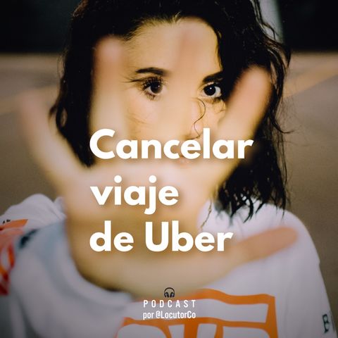 Cancelar un viaje de Uber