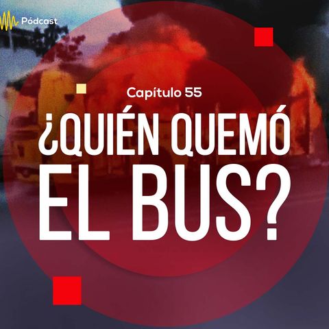 Capítulo 60: ¿Quién quemó el bus?