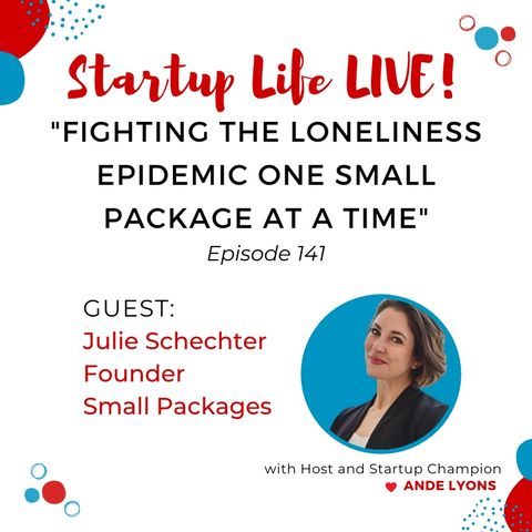 EP 141 Fighting the Loneliness Epidemic One Small Package at a Time