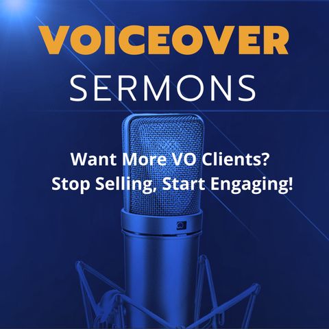 Want More VO Clients? Stop Selling, Start Engaging!