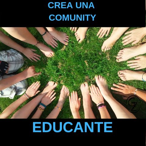 Perchè creare una comunity educativa è importante