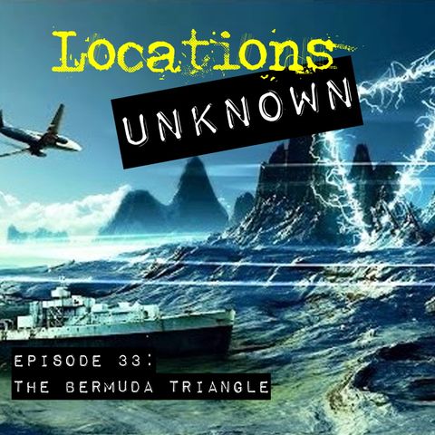 EP. #33: The Bermuda Triangle