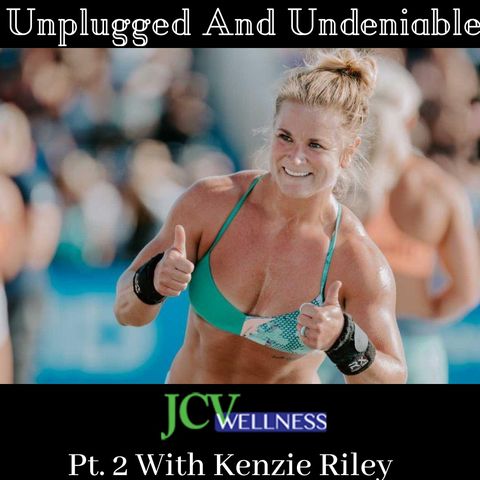 Ep. 38: Part 2 With 4 time Crossfit Games athlete Kenzie Riley talking competitive Crossfit and her future!