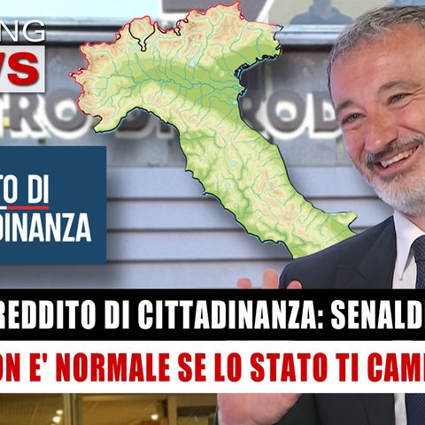 Reddito Di Cittadinanza, Senaldi: Non E' Normale Se Lo Stato Ti Campa!