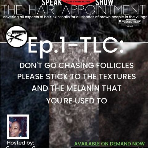 THE HAIR APPOINTMENT-TLC: Don't Go Chasing Follicles Please Stick To TheTextures And The Melanin That You're Used To