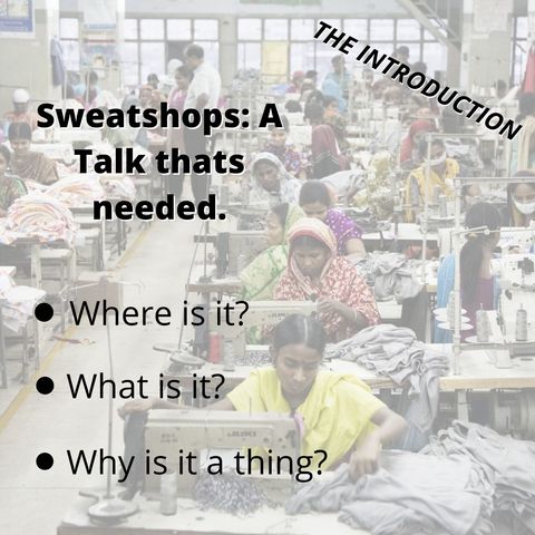 Episode 8| Sweatshops: A Talk that's needed| Part 1