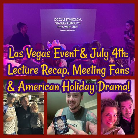 Las Vegas Event & July 4th: Lecture Recap, Meeting Fans & American Holiday Drama!