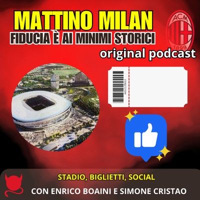 LA FIDUCIA È AI MINIMI STORICI: STADIO, BIGLIETTI, SOCIAL | Mattino Milan