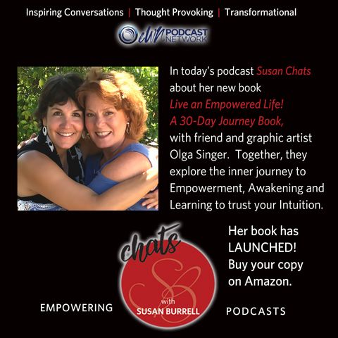 Susan chats  about her new book “Live An Empowered Life: A 30 Day Journey" with friend and graphic artist, Olga Singer