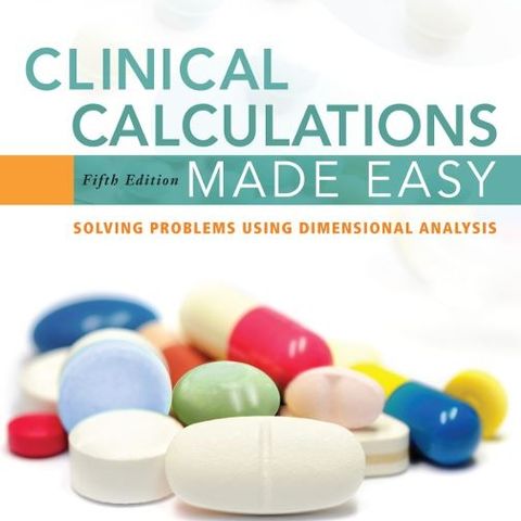 Clinical Calculations Made Easy: Solving Problems Using Dimensional Analysis