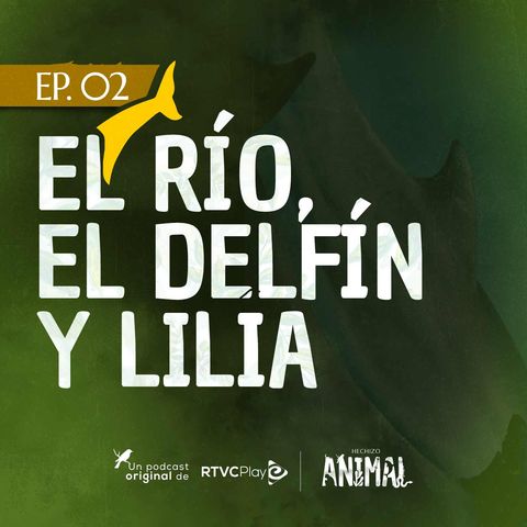 Capítulo 2: El río, el delfín y Lilia