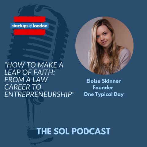 How to Make a Leap of Faith: From a Law Career to Entrepreneurship with Eloise Skinner, Founder of One Typical Day