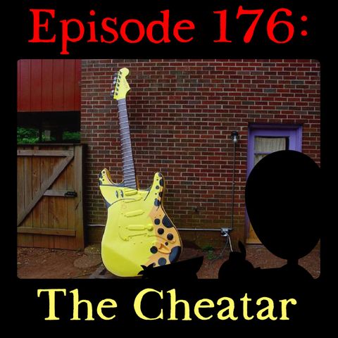 176: The Cheatar