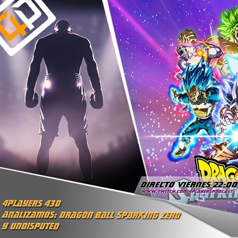 4Players podcast 430 analizamos #undisputed y #dragonballsparkingzero