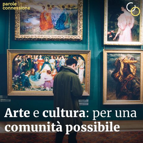 S02E03 - Arte e cultura: per una comunità possibile