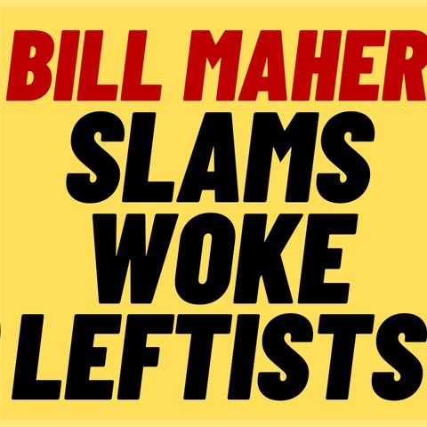BILL MAHER Slams Woke Left And Claims To Be A Hero To Fox News