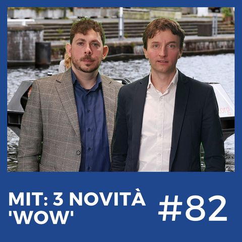 #82 - MIT: 3 novità "wow"