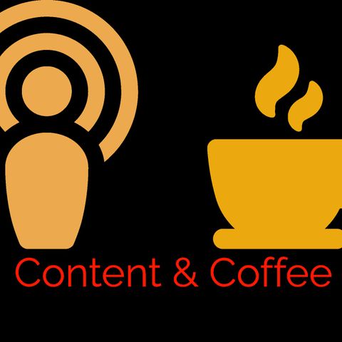 Content & Coffee Ep. 11