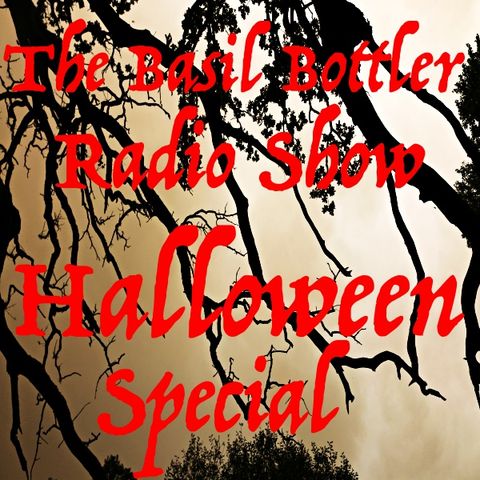 The Basil Bottler Radio Show - Halloween Special Part 2