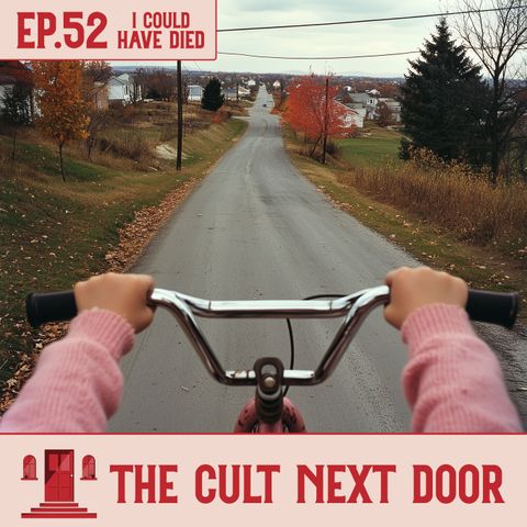 Ep.52: "I Could Have Died"