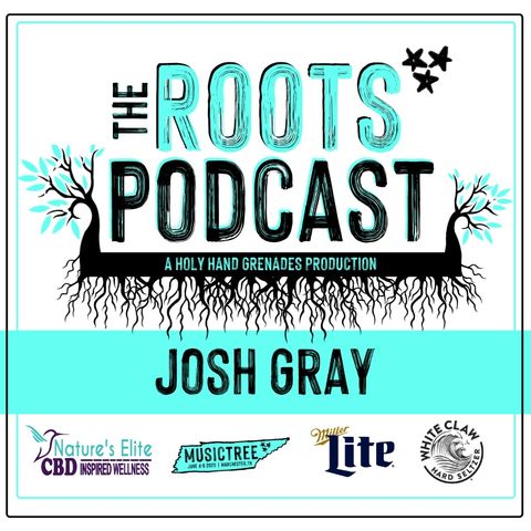 The Roots Podcast EPS7 with Josh Gray