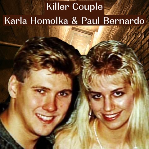 Killer Couple: Karla Homolka & Paul Bernardo
