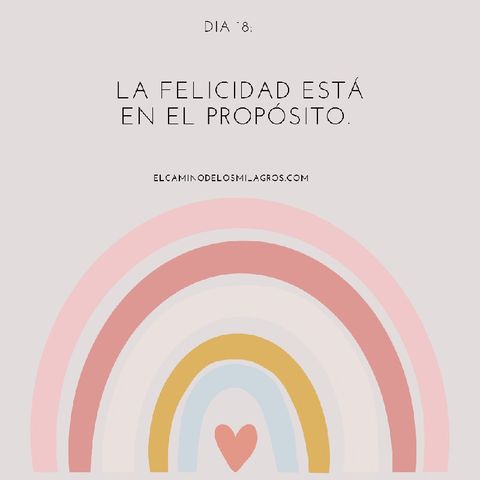 Día 18: La felicidad está en el propósito.