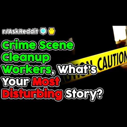 The Most Disturbing Crime Scene Clean Up Stories