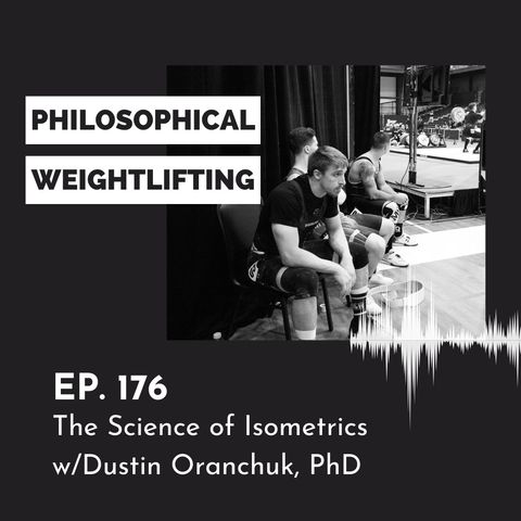 Ep. 176: The Science of Isometrics | Dustin Oranchuk, PhD