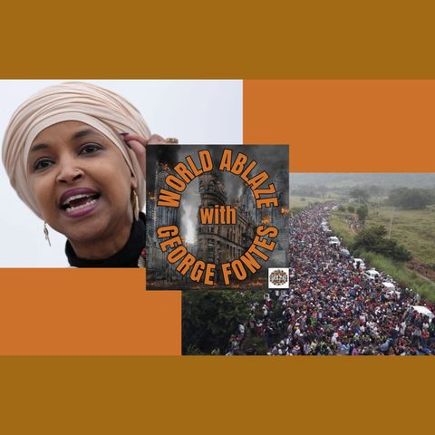 14 - ILHAN OMAR MAY BE ANTI-AMERICAN AND AMERICA'S BORDER SAFETY CATASTROPHE