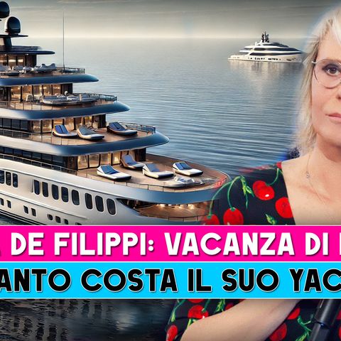 Maria De Filippi Vacanza Di Lusso: Quanto Costa Il Suo Yacht!