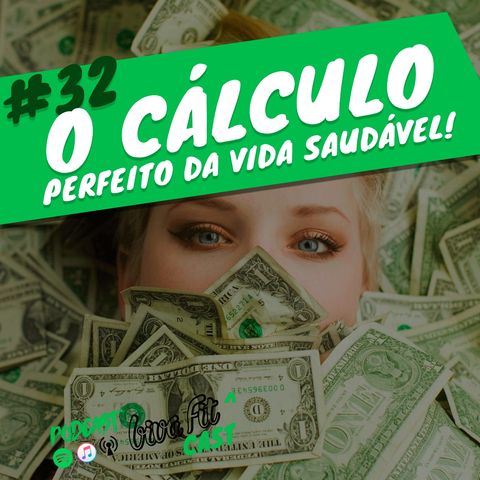 #32 - O CÁLCULO PERFEITO DA VIDA SAUDÁVEL [ feat.Nutricionista Ronan Gutoch ]