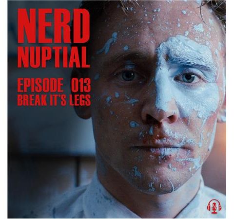 Episode 013 - Break It's Legs