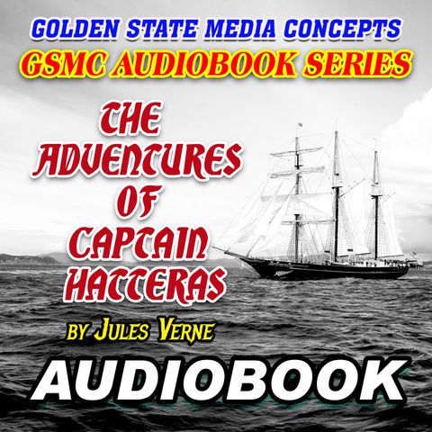 GSMC Audiobook Series: The Adventures of Captain Hatteras Episode 8: Chapters 16-17