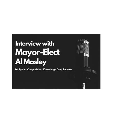 Episode 12: Interview with Mayor-Elect Mosley