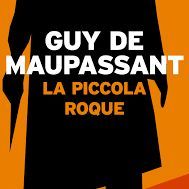 La piccola Roque - Guy de Maupassant