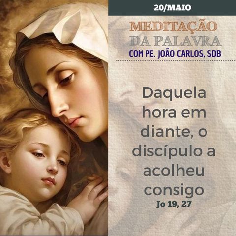 20 de MAIO DE 2024 - Meditação da Palavra do Senhor