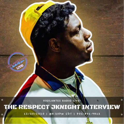 The Respect Jknight Interview.
