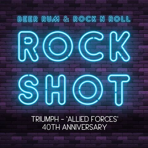 'Rock Shot' (TRIUMPH 'ALLIED FORCES' 40TH ANNIVERSARY)