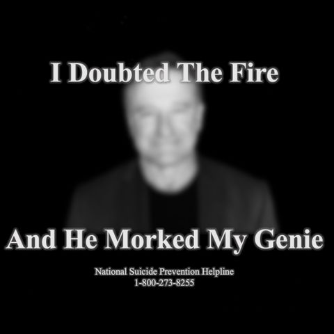 I Doubted the Fire and He Morked My Genie