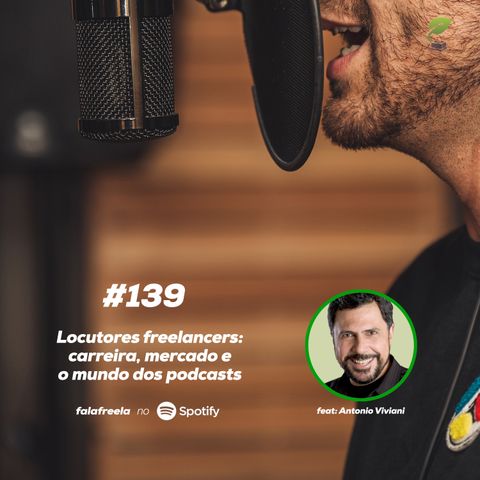 #139 - Locutores Freelancers: carreira, mercado de trabalho e o mundo dos podcasts. Feat: Antonio Viviani
