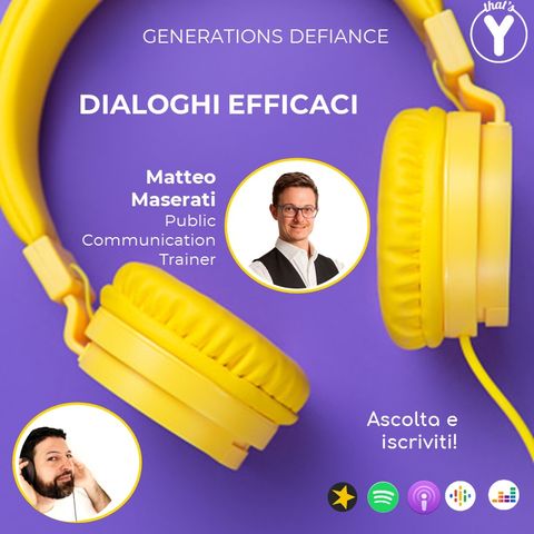 "Dialoghi Efficaci" con Matteo Maserati [Generations Defiance]