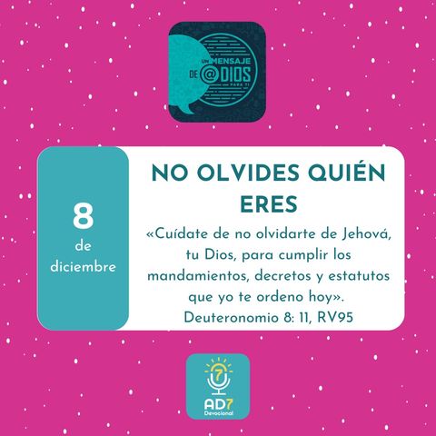 8 de diciembre - Un Mensaje De @Dios Para Ti - Devocional de Jóvenes - No olvides quién eres